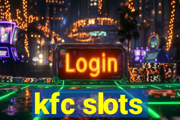 kfc slots